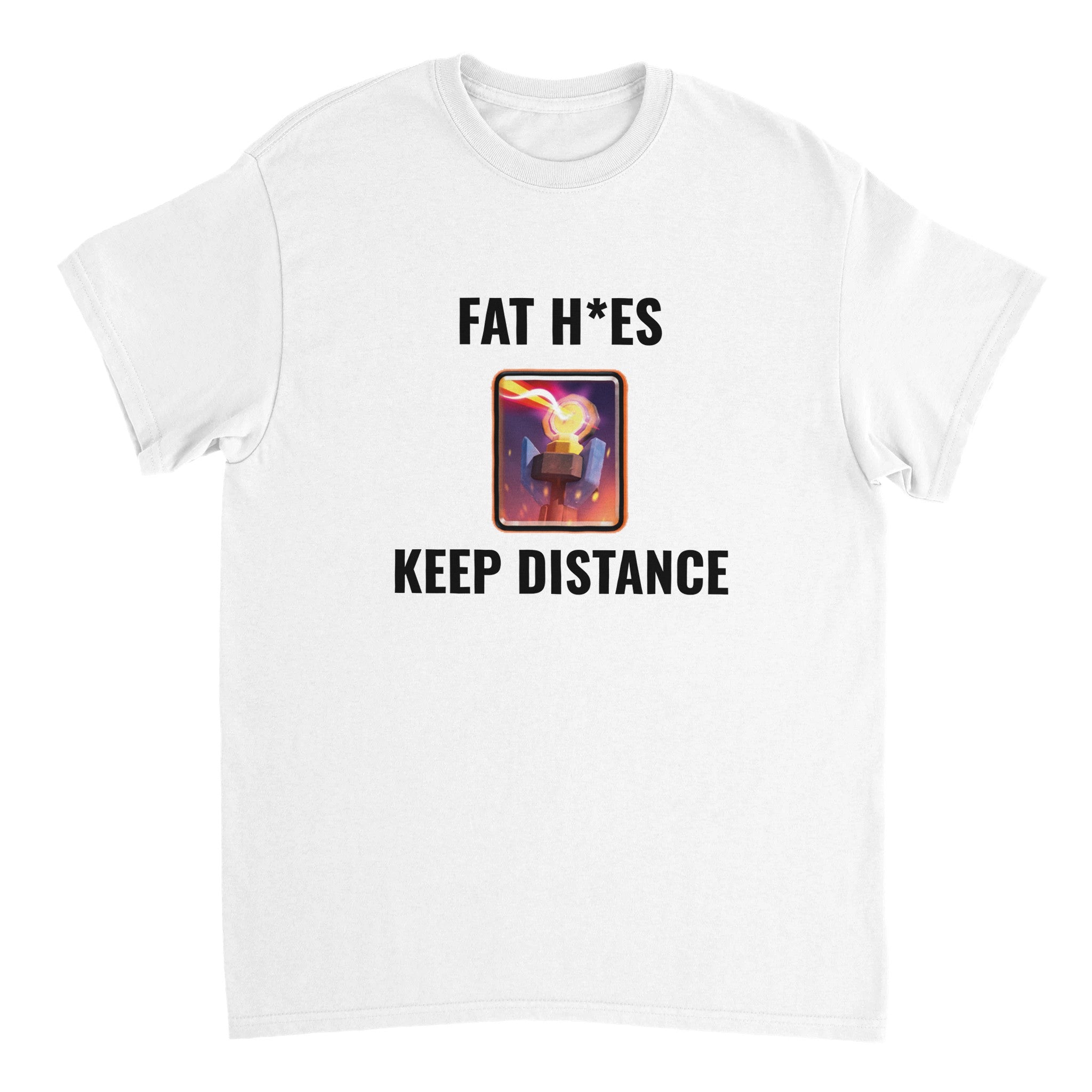 FAT H*ES T-Shirt